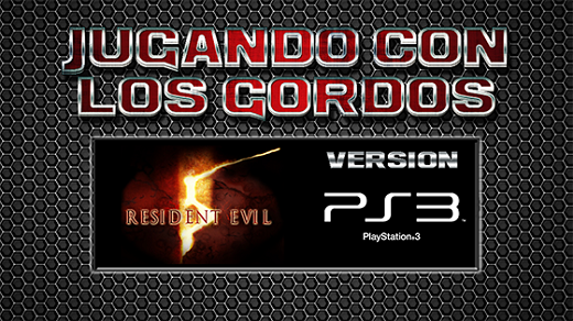 Jugando con los Gordos: Resident Evil 5 en el PS3