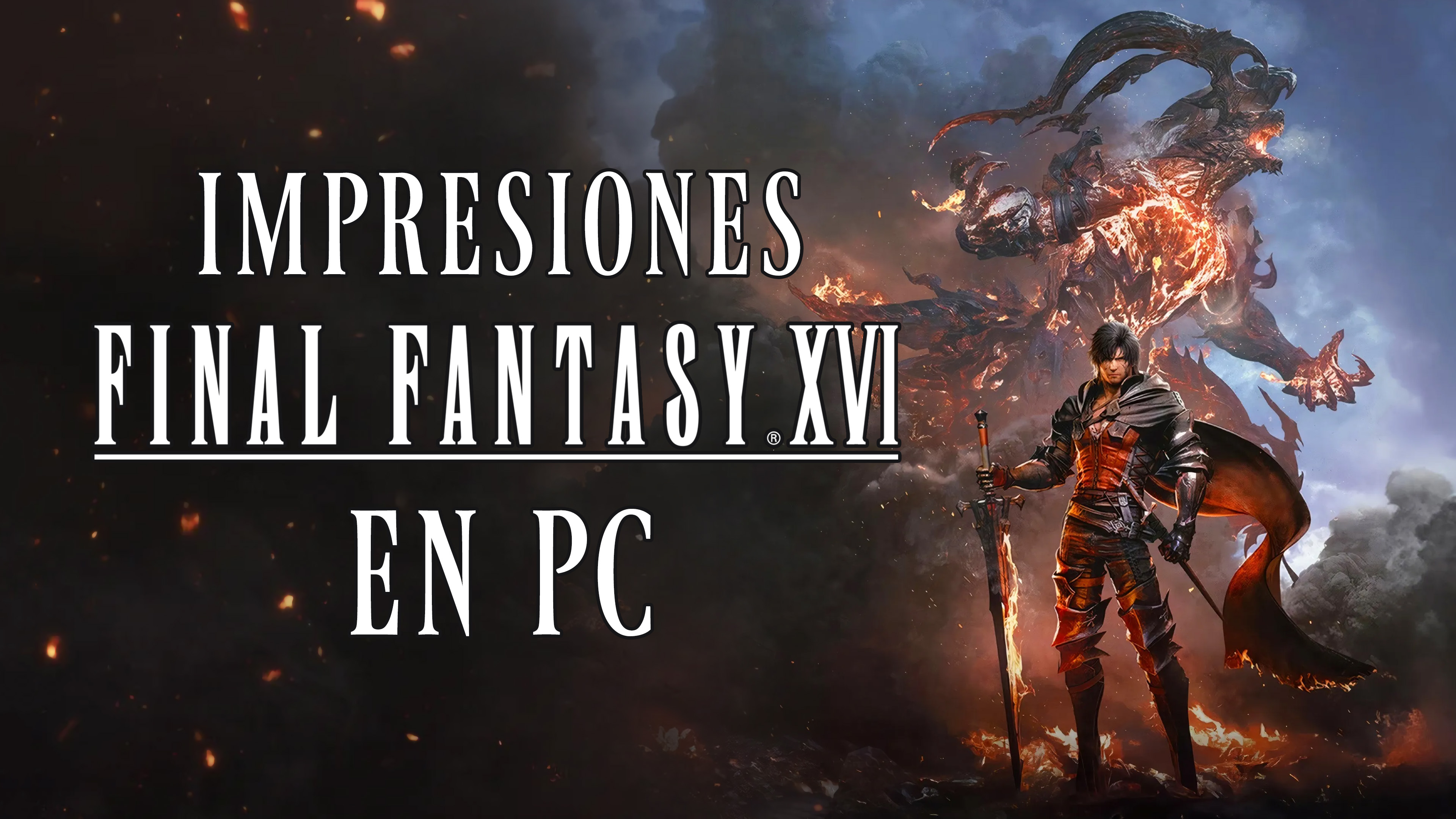 Impresiones Final Fantasy XVI en PC – Poniéndole el pie a la grandeza