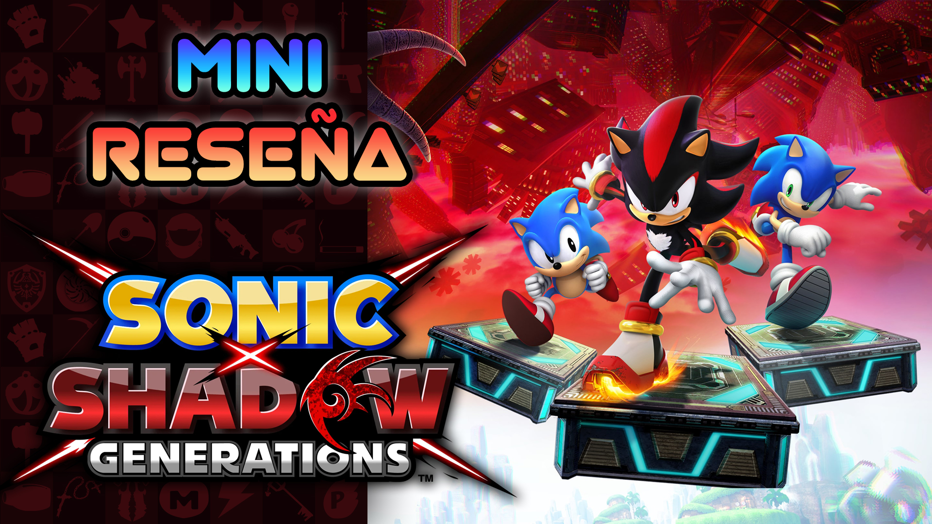 Mini Reseña Sonic X Shadow Generations – ¡Que me parta un rayo! ¡Un MUY BUEN juego de Sonic!